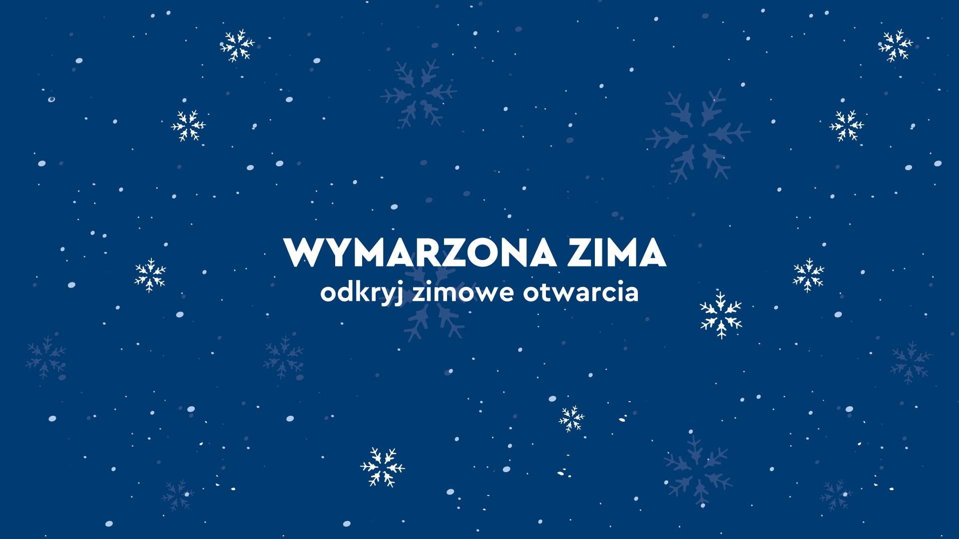 Wymarzona zima: odkryj zimowe otwarcia